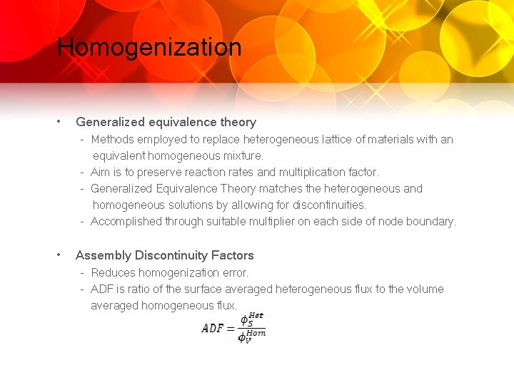 Homogenization • Generalized equivalence theory - Methods employed to replace heterogeneous lattice of materials