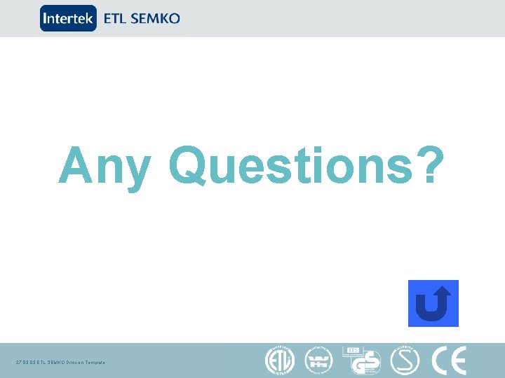 Any Questions? 27. 03 ETL SEMKO Division Template 