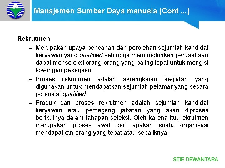 Manajemen Sumber Daya manusia (Cont. . . ) Rekrutmen – Merupakan upaya pencarian dan