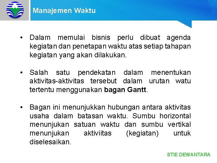 Manajemen Waktu • Dalam memulai bisnis perlu dibuat agenda kegiatan dan penetapan waktu atas