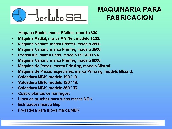 MAQUINARIA PARA FABRICACION • • • • Máquina Radial, marca Pfeiffer, modelo 830. Máquina