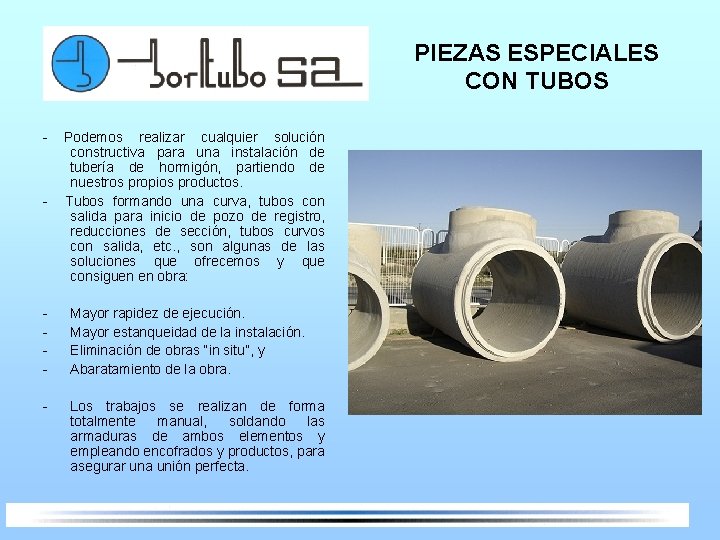 PIEZAS ESPECIALES CON TUBOS - - Podemos realizar cualquier solución constructiva para una instalación