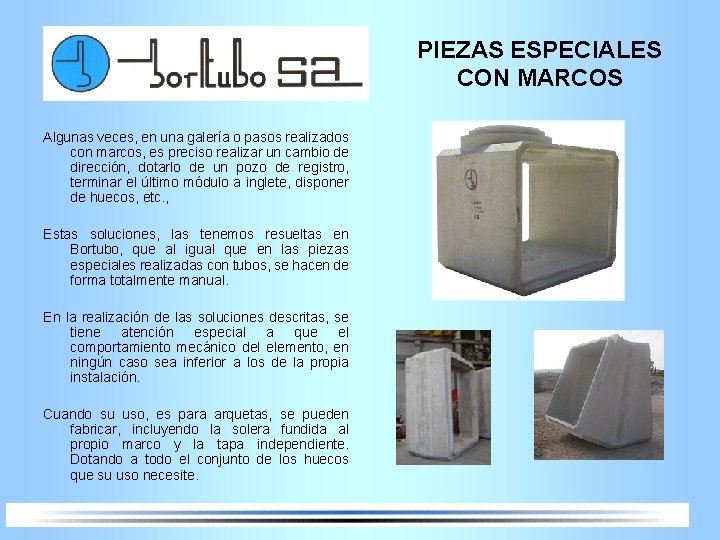 PIEZAS ESPECIALES CON MARCOS Algunas veces, en una galería o pasos realizados con marcos,