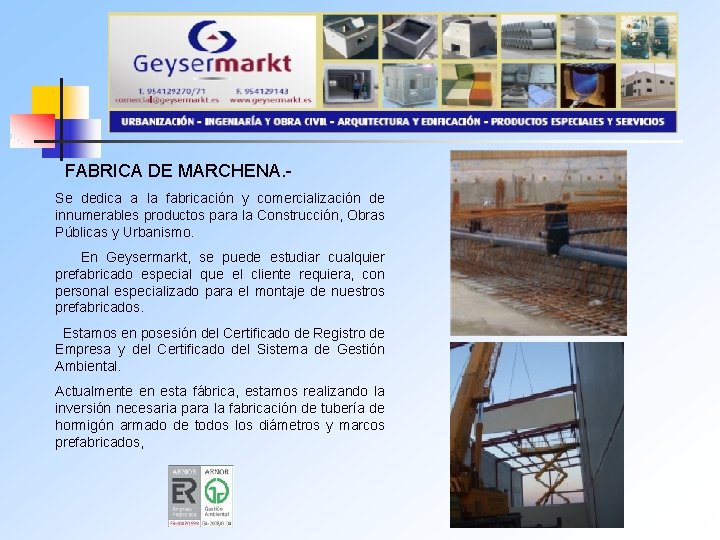 FABRICA DE MARCHENA. Se dedica a la fabricación y comercialización de innumerables productos para