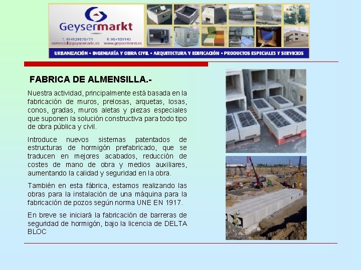 FABRICA DE ALMENSILLA. Nuestra actividad, principalmente está basada en la fabricación de muros, prelosas,