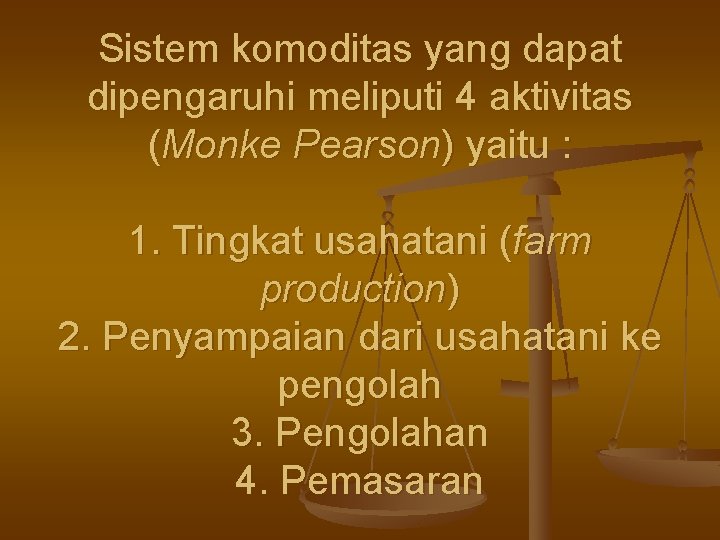 Sistem komoditas yang dapat dipengaruhi meliputi 4 aktivitas (Monke Pearson) yaitu : 1. Tingkat