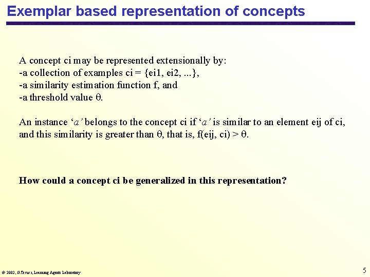 Exemplar based representation of concepts A concept ci may be represented extensionally by: -a