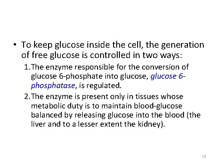  • To keep glucose inside the cell, the generation of free glucose is