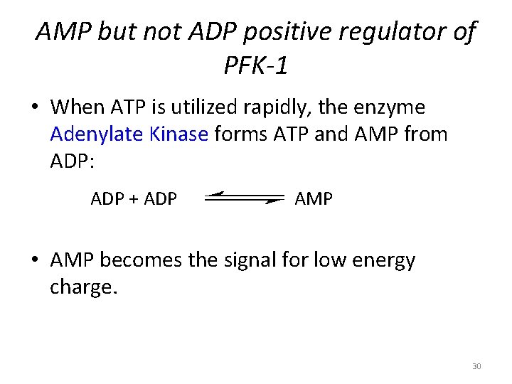 AMP but not ADP positive regulator of PFK-1 • When ATP is utilized rapidly,