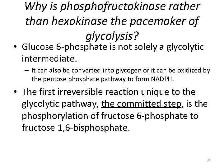 Why is phosphofructokinase rather than hexokinase the pacemaker of glycolysis? • Glucose 6 -phosphate