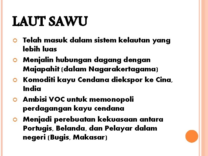 LAUT SAWU Telah masuk dalam sistem kelautan yang lebih luas Menjalin hubungan dagang dengan