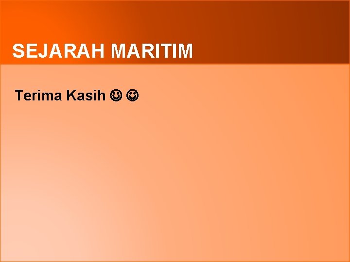 SEJARAH MARITIM Terima Kasih 