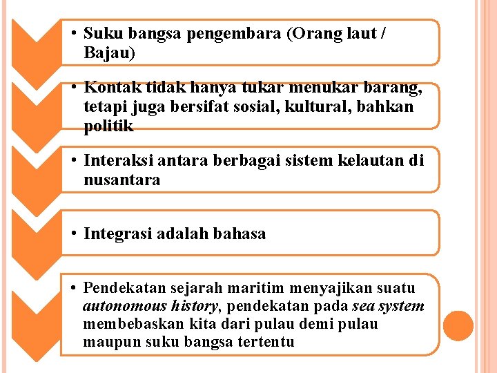  • Suku bangsa pengembara (Orang laut / Bajau) • Kontak tidak hanya tukar