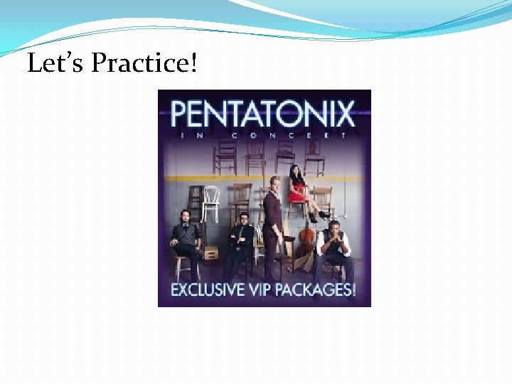 Let’s Practice! 