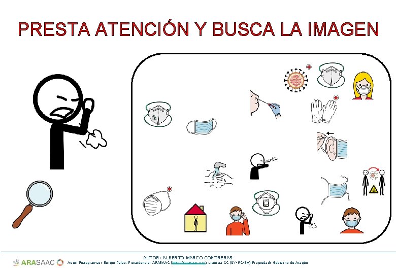 PRESTA ATENCIÓN Y BUSCA LA IMAGEN AUTOR: ALBERTO MARCO CONTRERAS Autor Pictogramas: Sergio Palao.