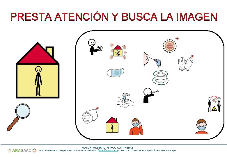 PRESTA ATENCIÓN Y BUSCA LA IMAGEN AUTOR: ALBERTO MARCO CONTRERAS Autor Pictogramas: Sergio Palao.