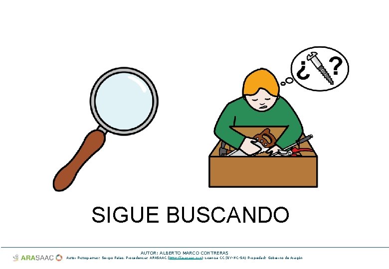 SIGUE BUSCANDO AUTOR: ALBERTO MARCO CONTRERAS Autor Pictogramas: Sergio Palao. Procedencia: ARASAAC (http: //arasaac.