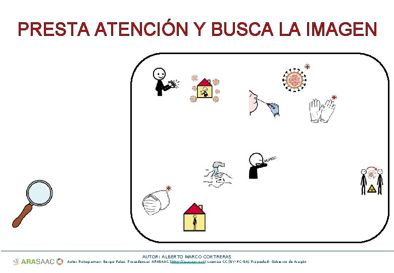 PRESTA ATENCIÓN Y BUSCA LA IMAGEN AUTOR: ALBERTO MARCO CONTRERAS Autor Pictogramas: Sergio Palao.