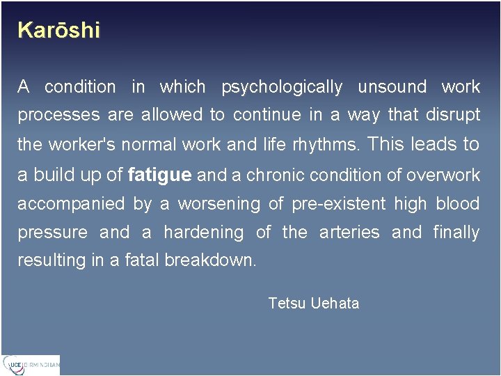 Karōshi A condition in which psychologically unsound work processes are allowed to continue in