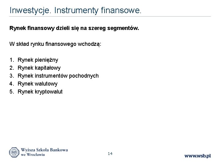 Inwestycje. Instrumenty finansowe. Rynek finansowy dzieli się na szereg segmentów. W skład rynku finansowego