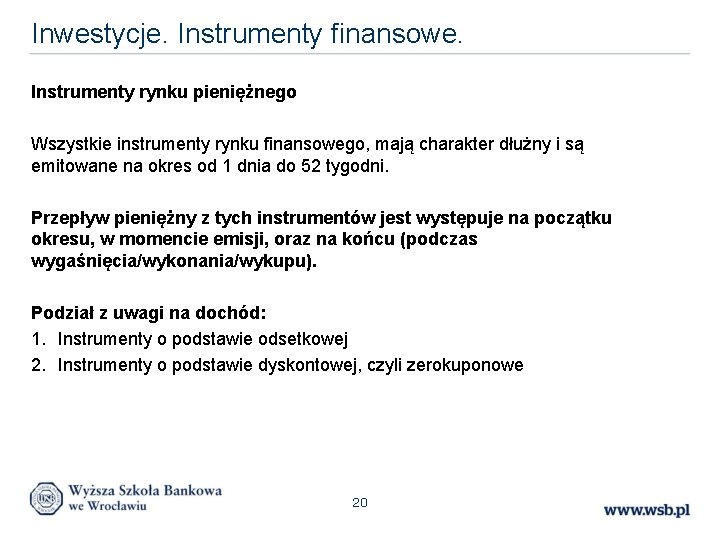 Inwestycje. Instrumenty finansowe. Instrumenty rynku pieniężnego Wszystkie instrumenty rynku finansowego, mają charakter dłużny i