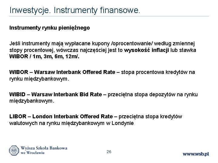 Inwestycje. Instrumenty finansowe. Instrumenty rynku pieniężnego Jeśli instrumenty mają wypłacane kupony /oprocentowanie/ według zmiennej