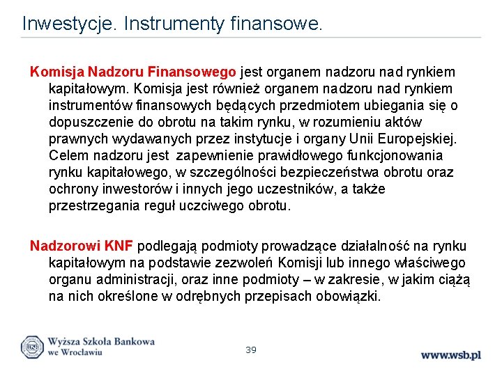 Inwestycje. Instrumenty finansowe. Komisja Nadzoru Finansowego jest organem nadzoru nad rynkiem kapitałowym. Komisja jest