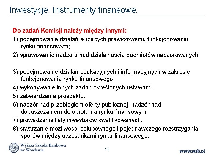 Inwestycje. Instrumenty finansowe. Do zadań Komisji należy między innymi: 1) podejmowanie działań służących prawidłowemu