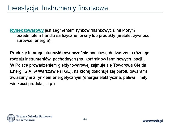 Inwestycje. Instrumenty finansowe. Rynek towarowy jest segmentem rynków finansowych, na którym przedmiotem handlu są