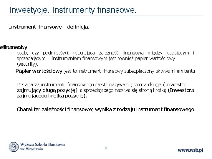 Inwestycje. Instrumenty finansowe. Instrument finansowy – definicja. nstrument finansowy - osób, czy podmiotów), regulująca