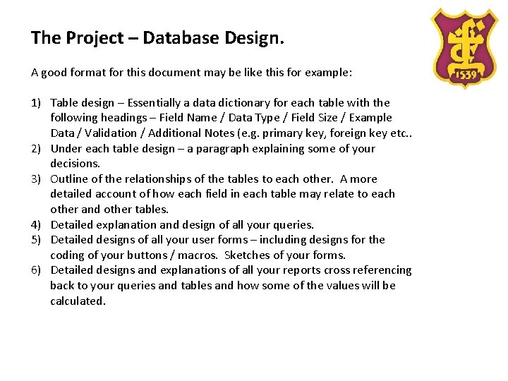 The Project – Database Design. A good format for this document may be like The Project – Database Design. A good format for this document may be like