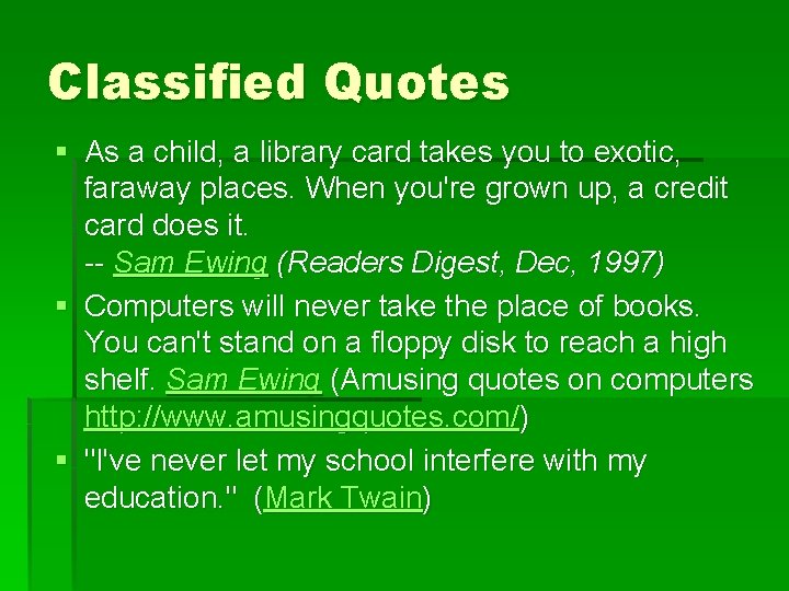 Classified Quotes § As a child, a library card takes you to exotic, faraway