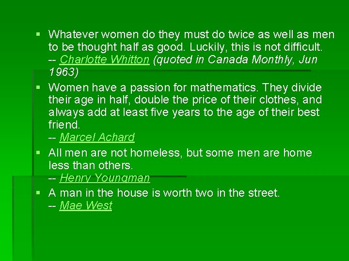 § Whatever women do they must do twice as well as men to be