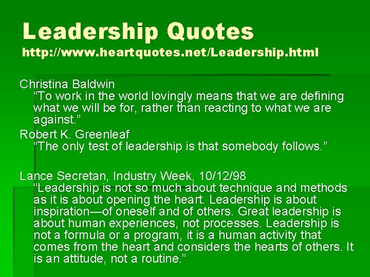 Leadership Quotes http: //www. heartquotes. net/Leadership. html Christina Baldwin “To work in the world