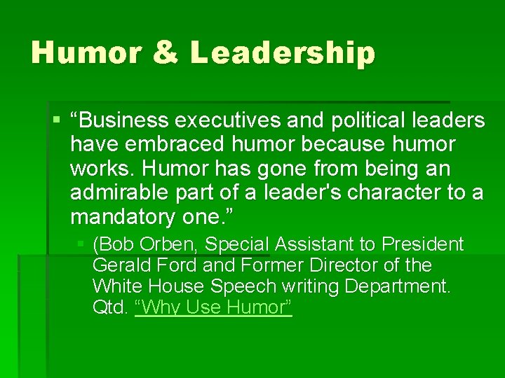 Humor & Leadership § “Business executives and political leaders have embraced humor because humor