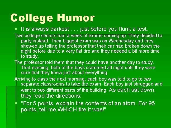 College Humor § It is always darkest. . . just before you flunk a