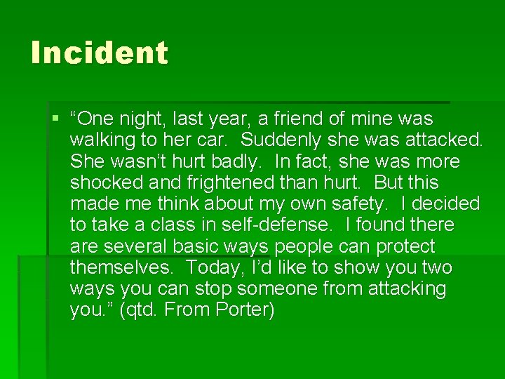 Incident § “One night, last year, a friend of mine was walking to her