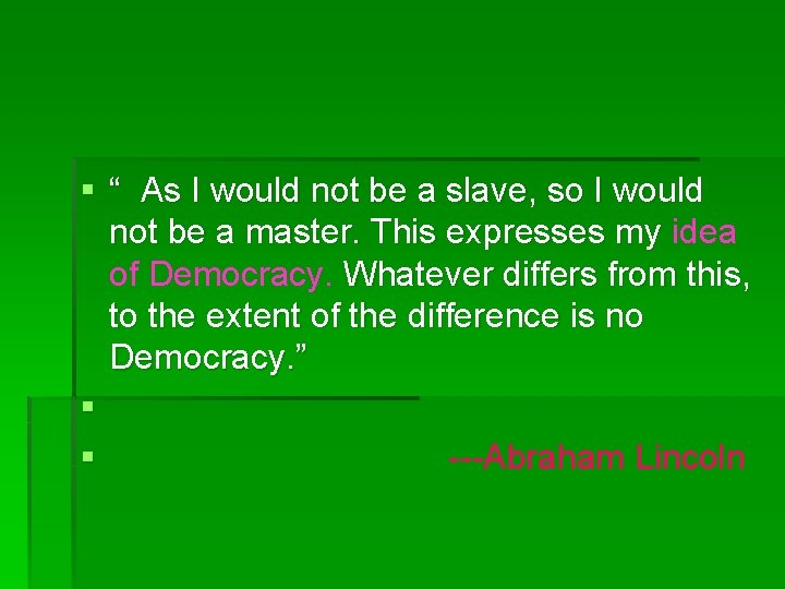 § “ As I would not be a slave, so I would not be