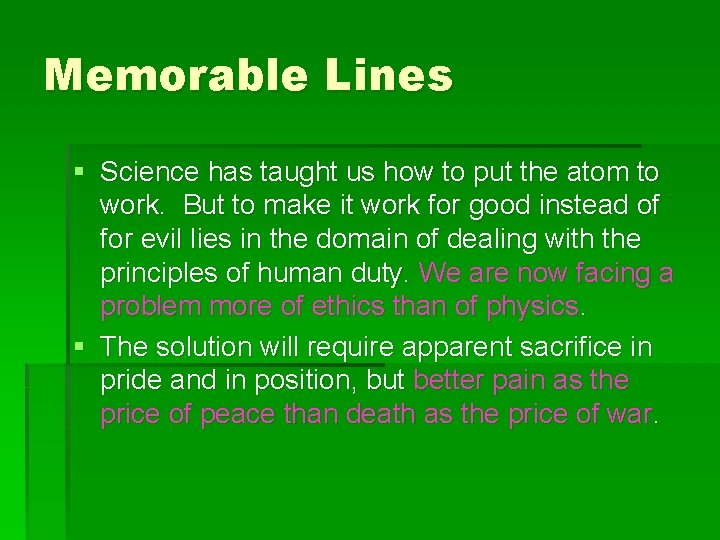 Memorable Lines § Science has taught us how to put the atom to work.