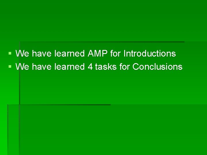 § We have learned AMP for Introductions § We have learned 4 tasks for