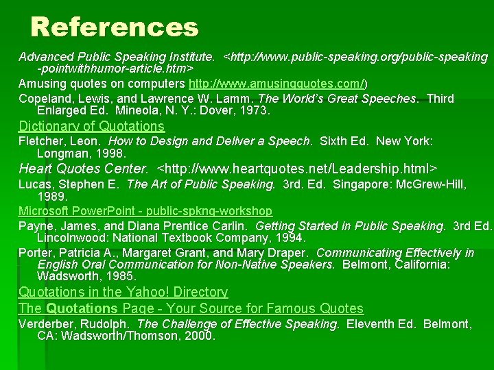References Advanced Public Speaking Institute. <http: //www. public-speaking. org/public-speaking -pointwithhumor-article. htm> Amusing quotes on