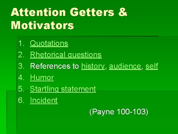 Attention Getters & Motivators 1. 2. 3. 4. 5. 6. Quotations Rhetorical questions References