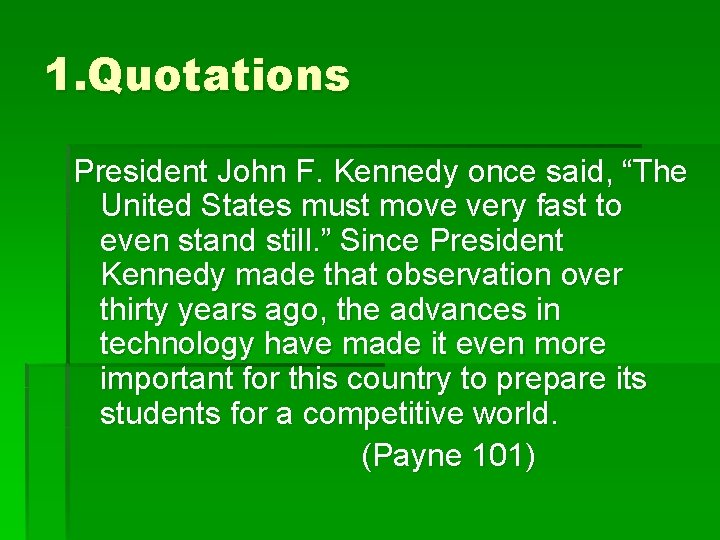 1. Quotations President John F. Kennedy once said, “The United States must move very