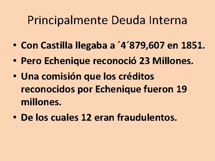 Principalmente Deuda Interna • Con Castilla llegaba a ´ 4´ 879, 607 en 1851.