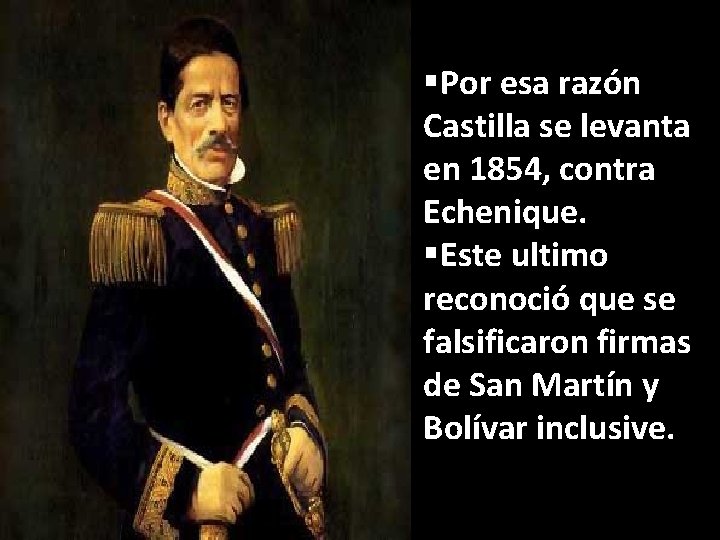 §Por esa razón Castilla se levanta en 1854, contra Echenique. §Este ultimo reconoció que