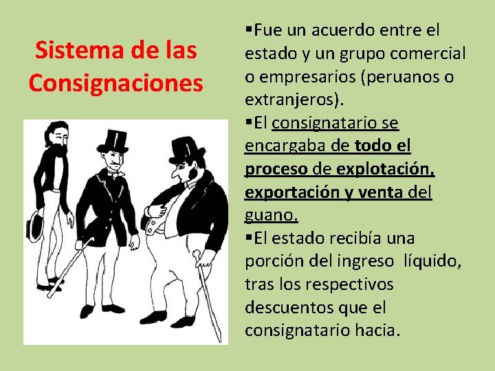 Sistema de las Consignaciones §Fue un acuerdo entre el estado y un grupo comercial