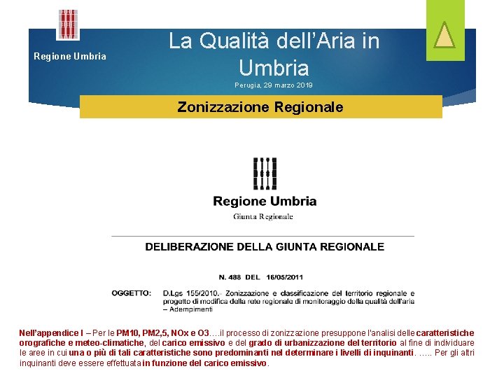 Regione Umbria La Qualità dell’Aria in Umbria Perugia, 29 marzo 2019 Zonizzazione Regionale Nell’appendice