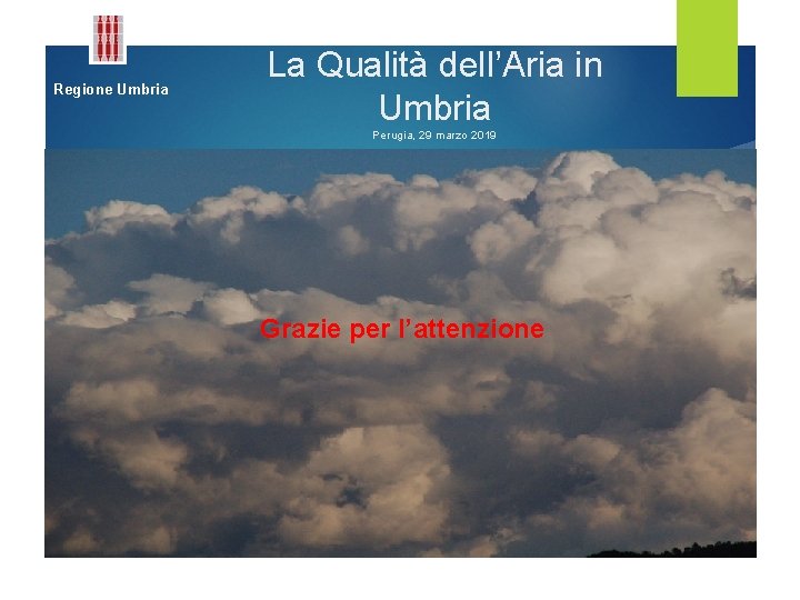 Regione Umbria La Qualità dell’Aria in Umbria Perugia, 29 marzo 2019 Grazie per l’attenzione