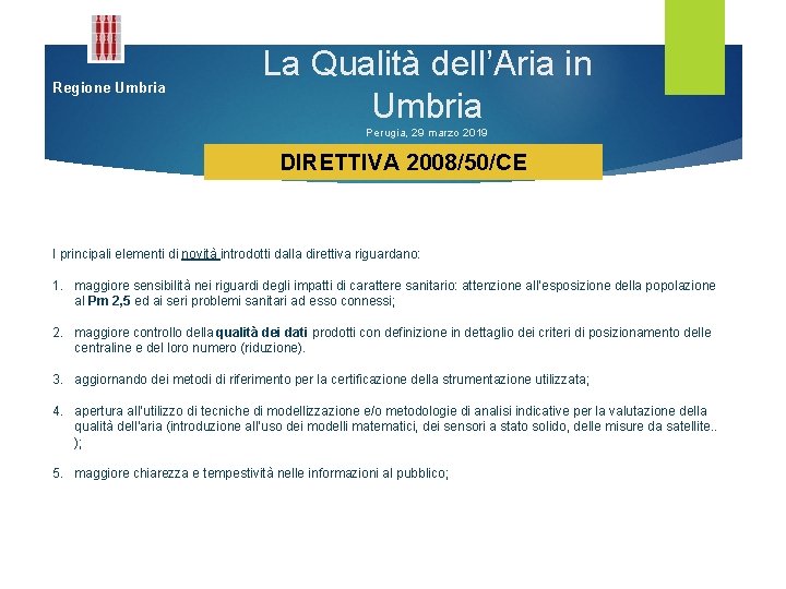 Regione Umbria La Qualità dell’Aria in Umbria Perugia, 29 marzo 2019 DIRETTIVA 2008/50/CE I