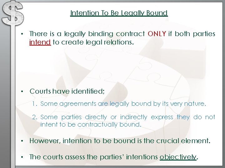Intention To Be Legally Bound • There is a legally binding contract ONLY if